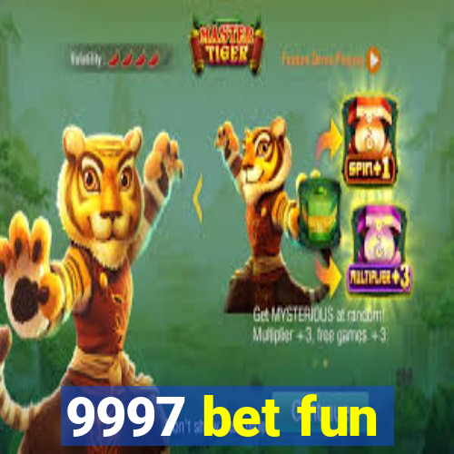 9997 bet fun